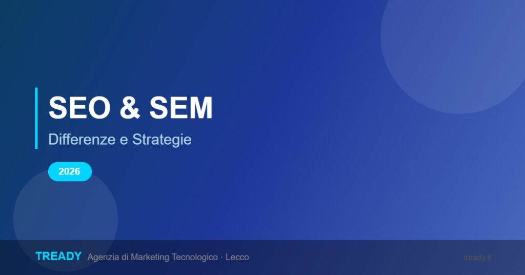 SEO e SEM: Differenze e Strategie 2026 - Tready