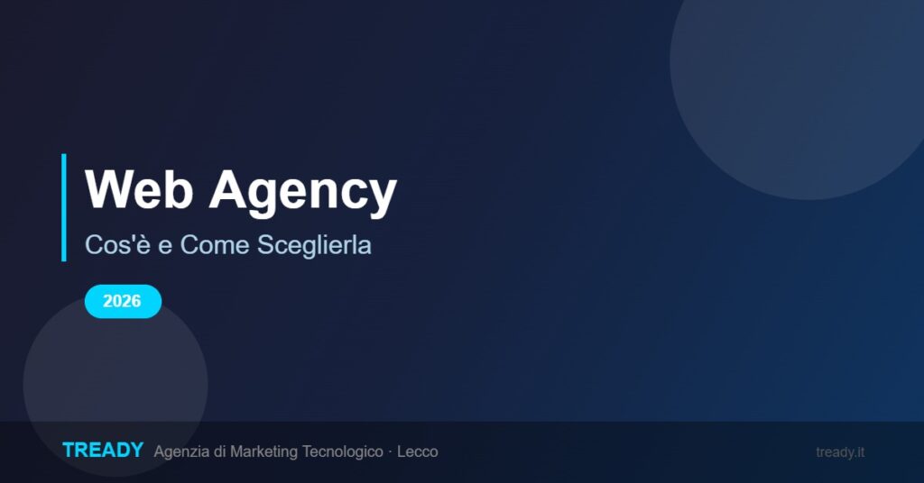Web Agency: Cos'è e Come Sceglierla 2026 - Tready