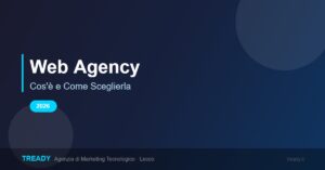 Web Agency: Cos'è e Come Sceglierla 2026 - Tready