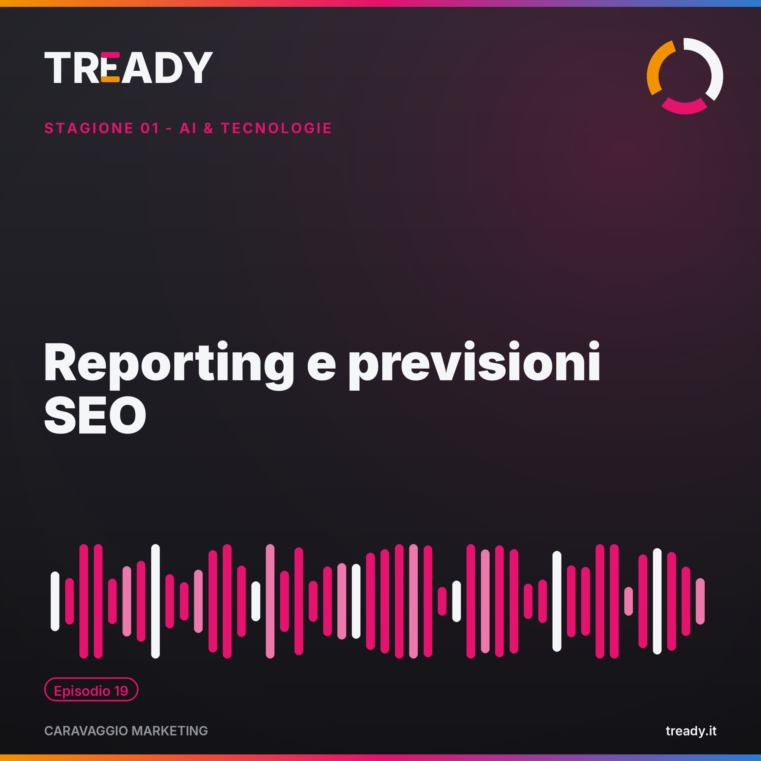 Copertina episodio Reporting e previsioni SEO — podcast Caravaggio Marketing by Tready