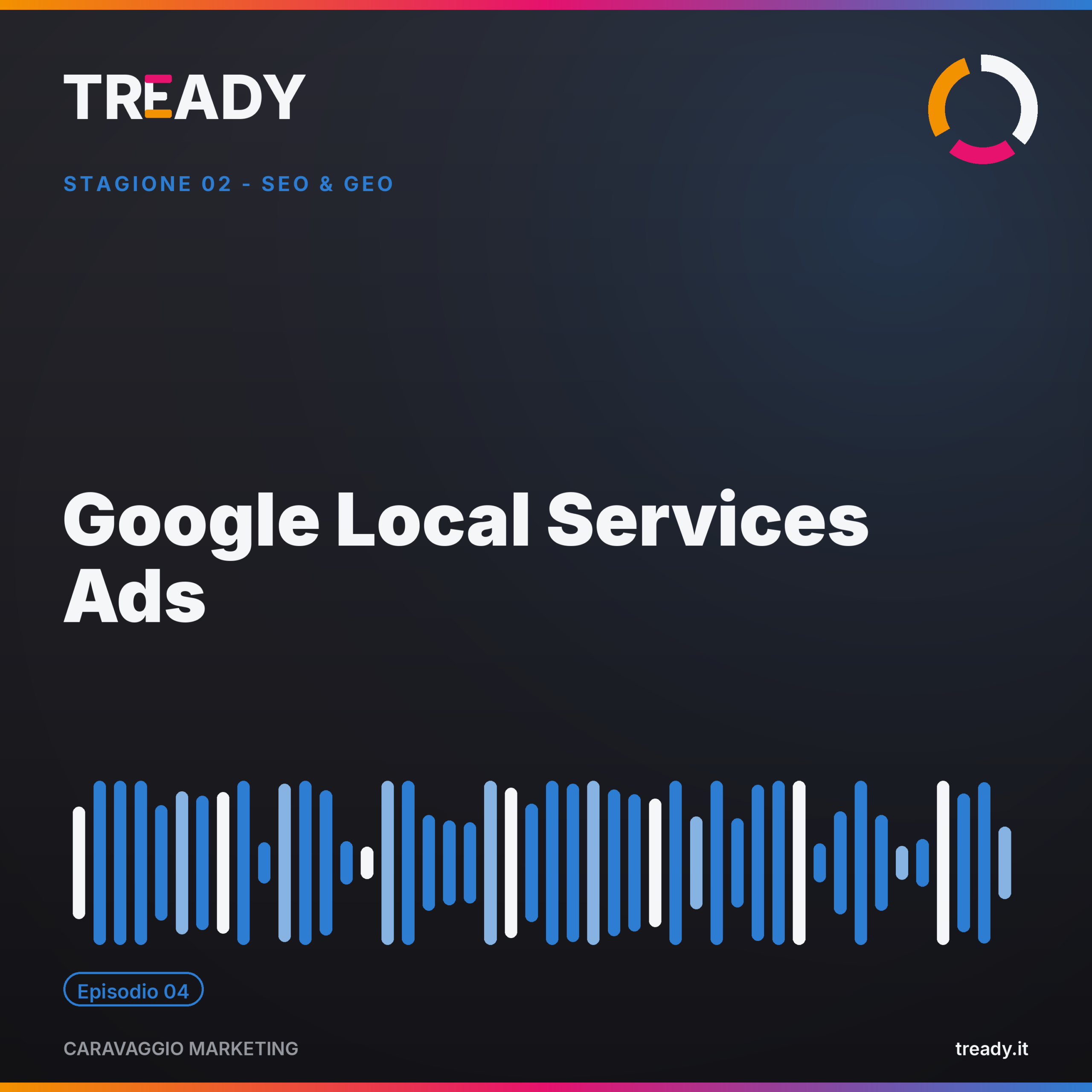 Copertina episodio Google Local Services Ads — podcast Caravaggio Marketing by Tready