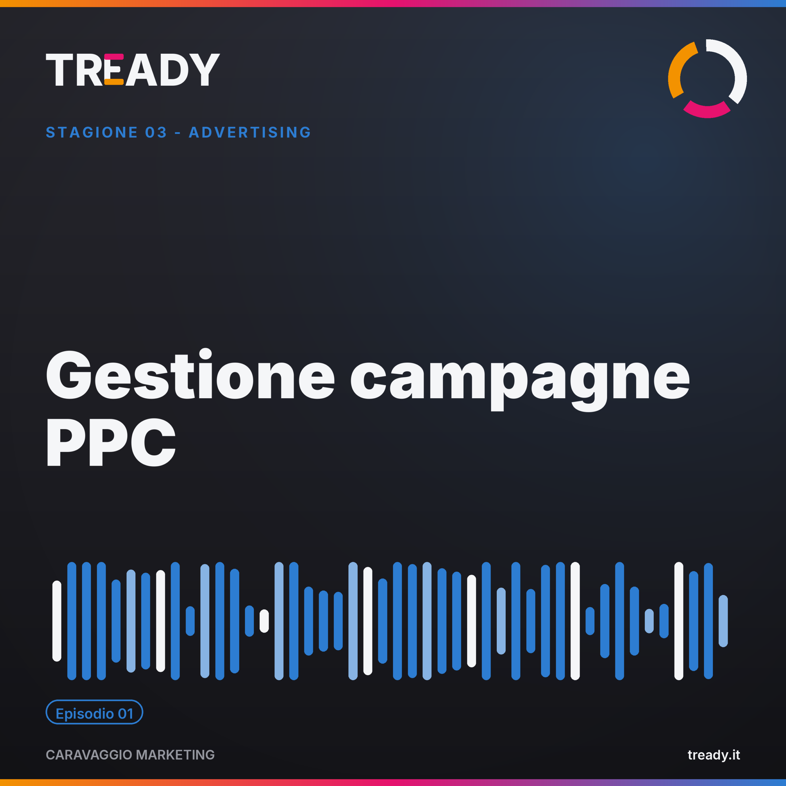 Copertina episodio Gestione campagne PPC — podcast Caravaggio Marketing by Tready