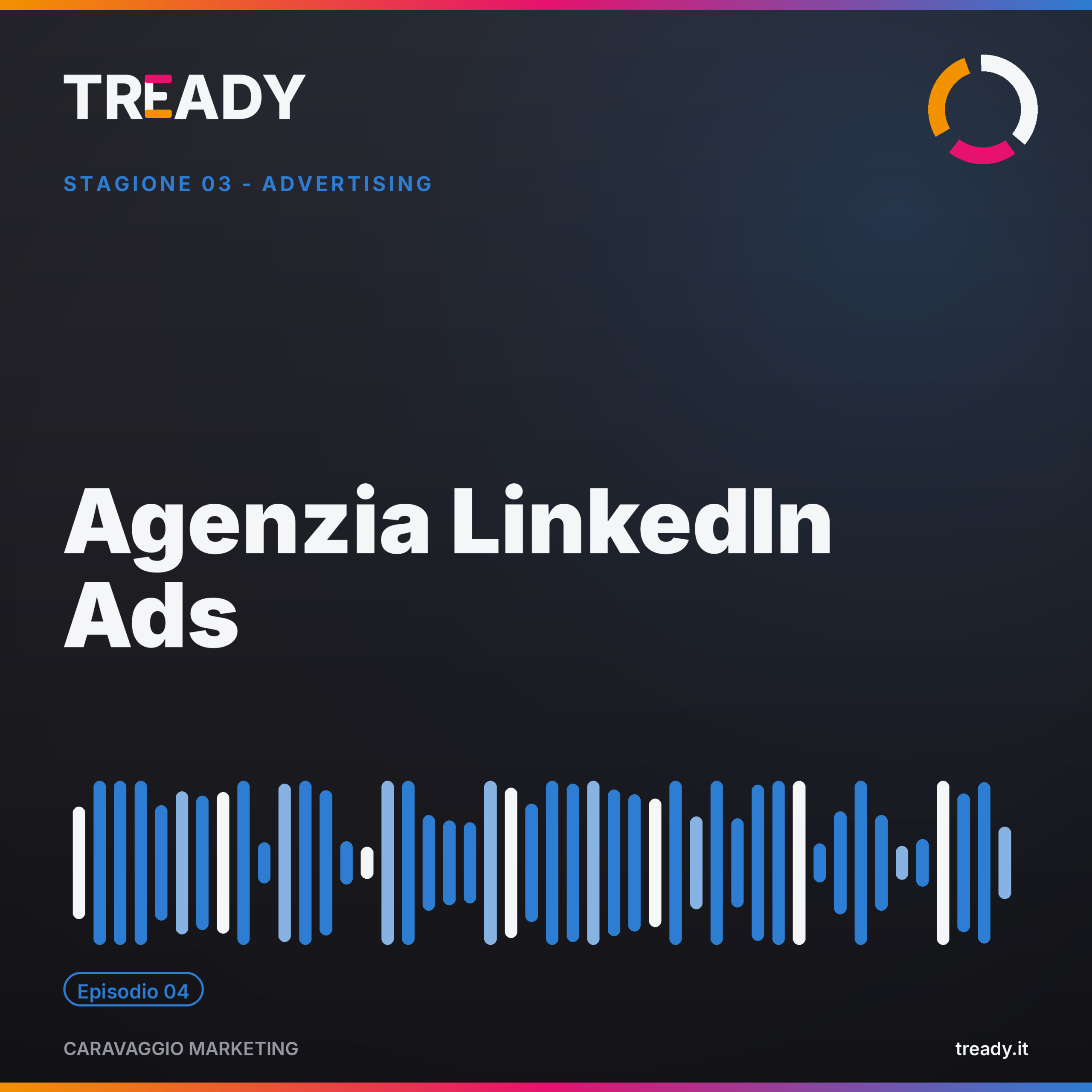Copertina episodio LinkedIn Ads — podcast Caravaggio Marketing by Tready