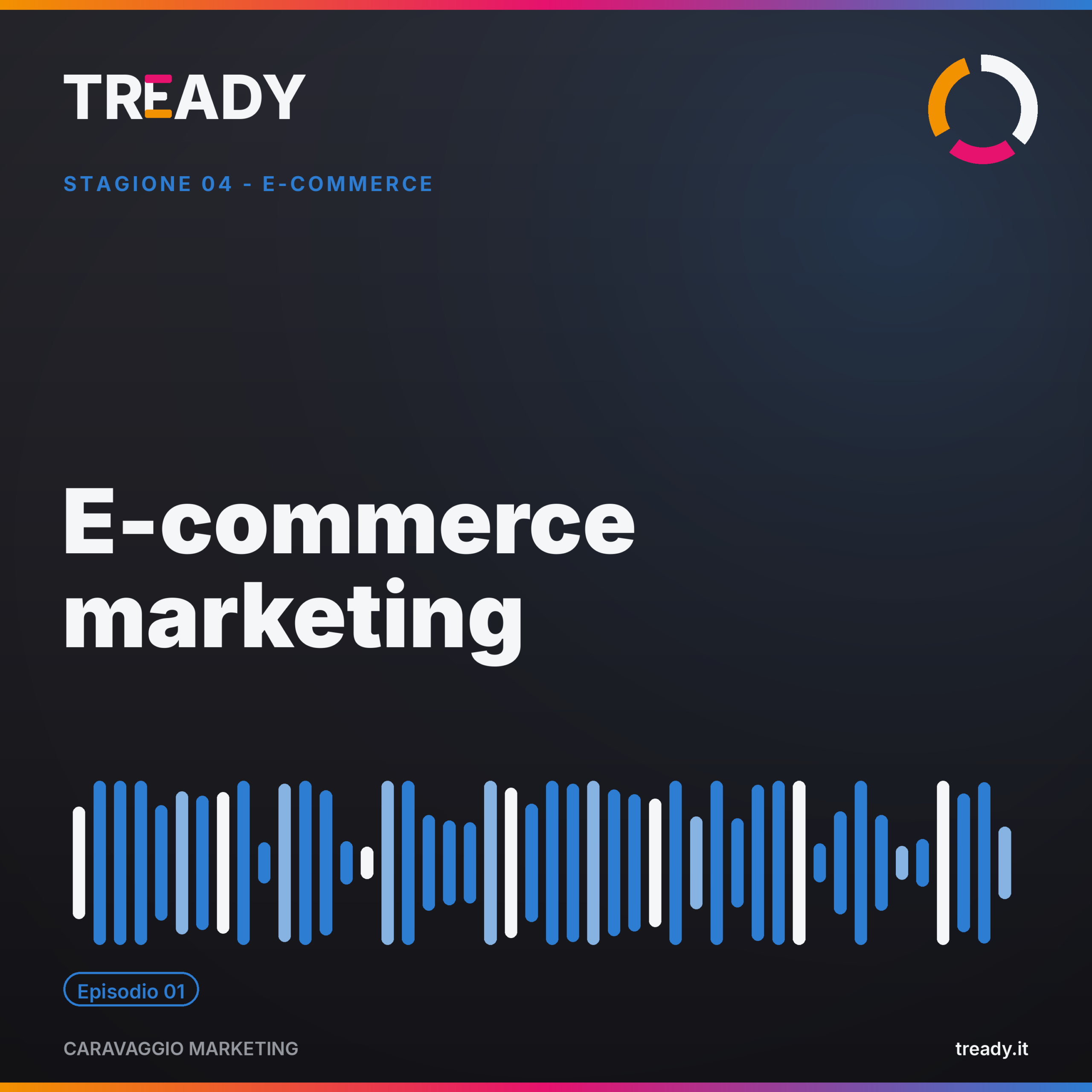 Copertina episodio E-commerce — podcast Caravaggio Marketing by Tready