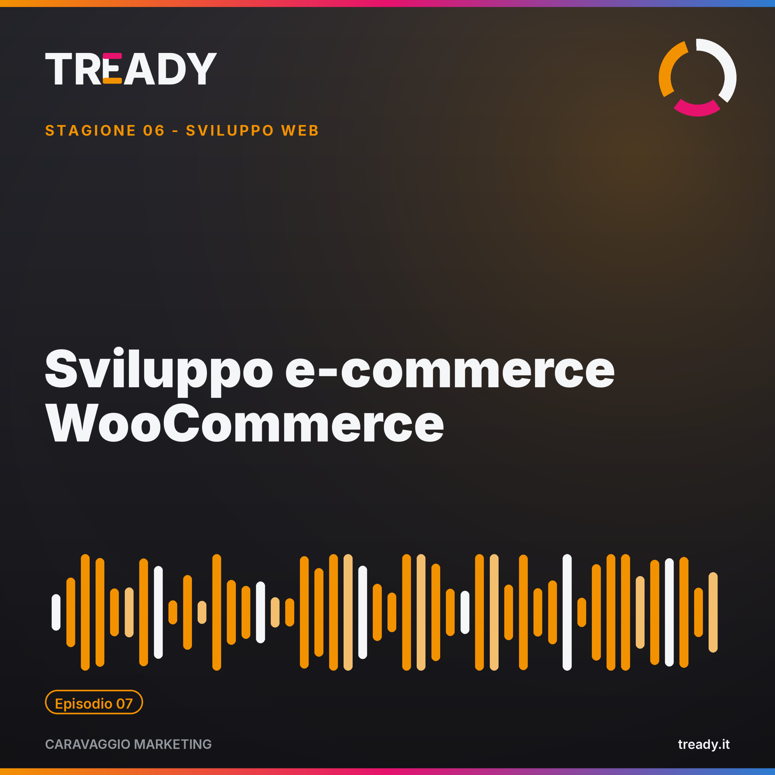 Copertina episodio Sviluppo e-commerce WooCommerce — podcast Caravaggio Marketing by Tready