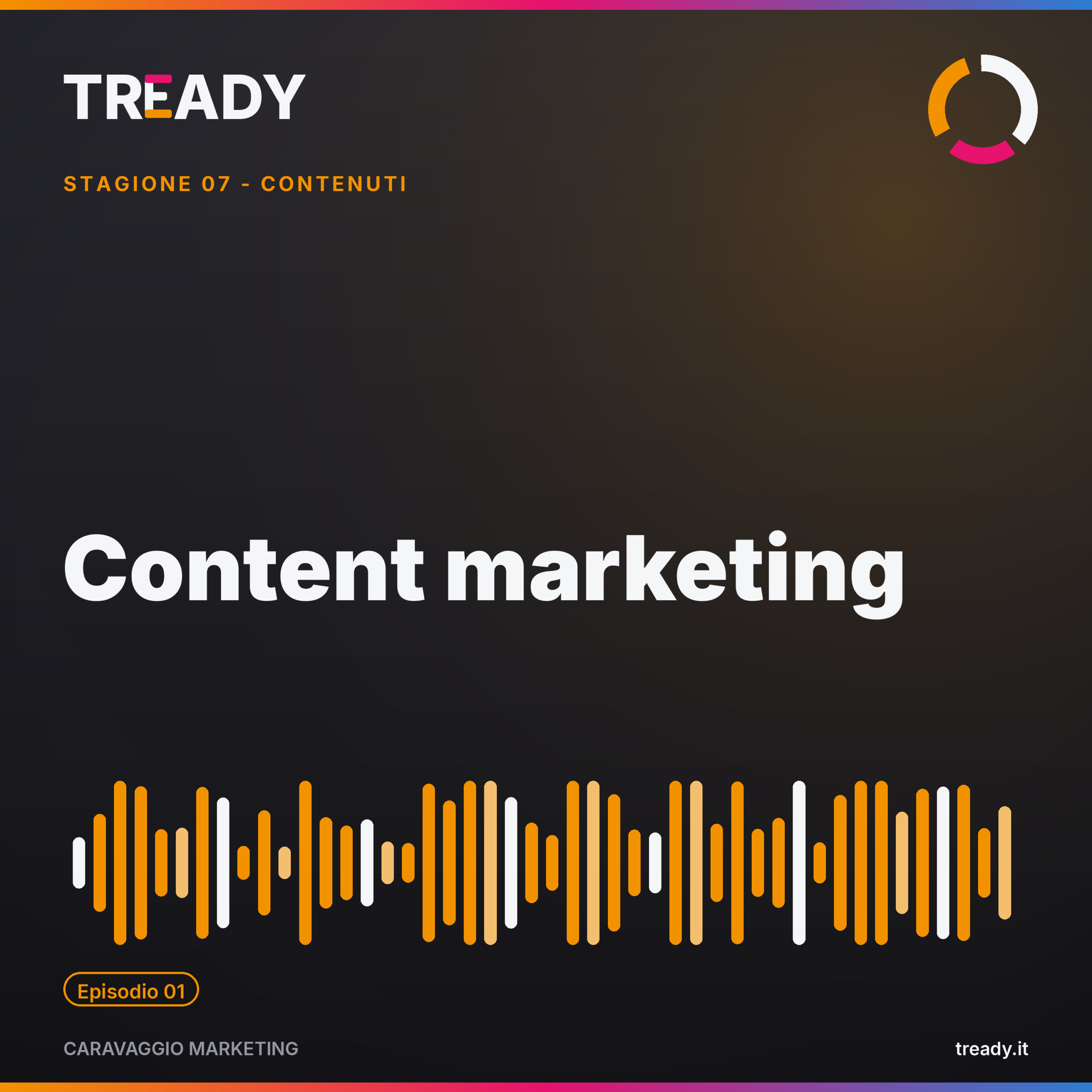 Copertina episodio Content marketing: attrarre clienti invece di inseguirli — podcast Caravaggio Marketing by Tready