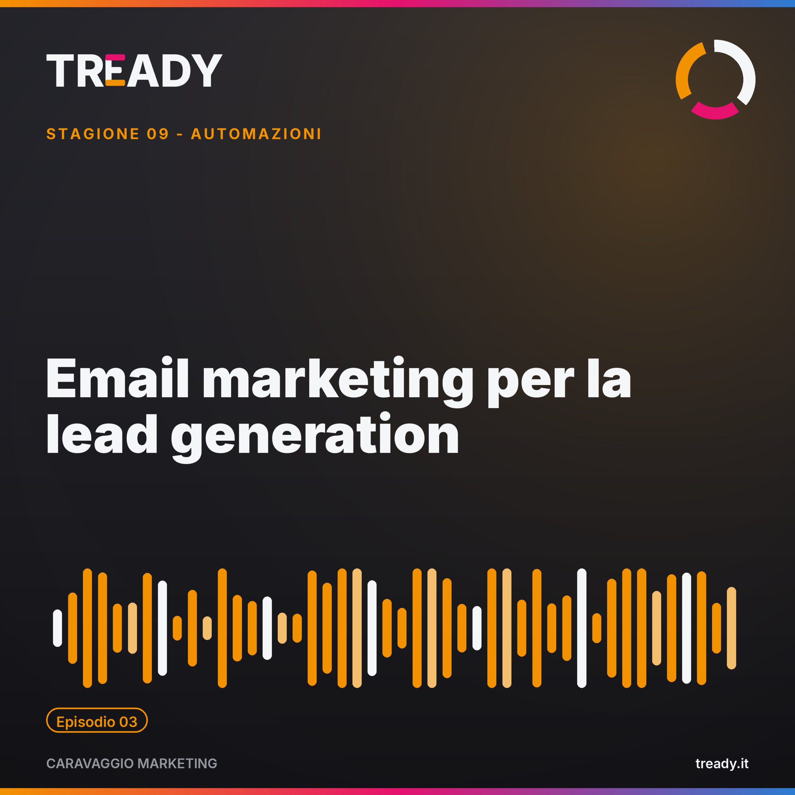 Copertina episodio Email marketing per lead generation — podcast Caravaggio Marketing by Tready